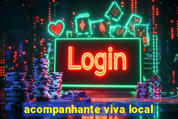 acompanhante viva local